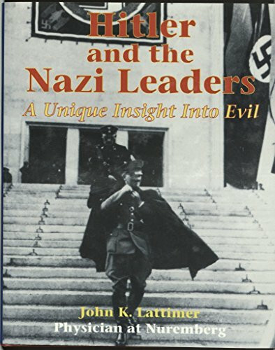 Hitler and the Nazi Leaders: A Unique Insight into Evil