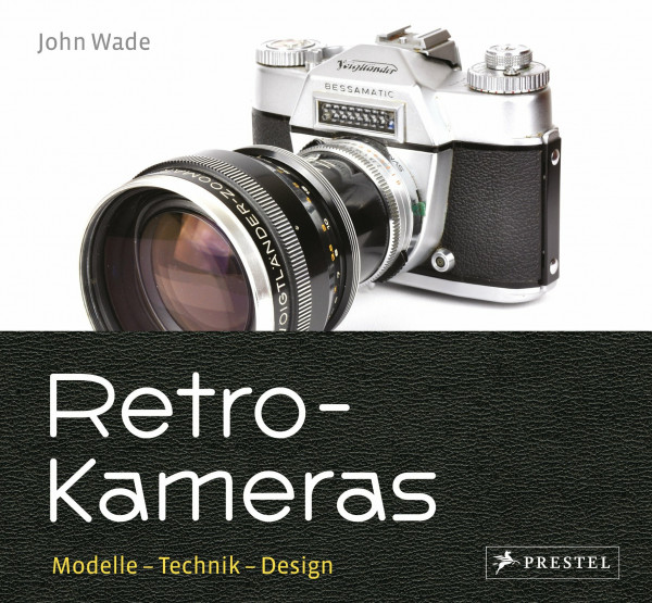 Retro-Kameras: Modelle - Technik - Design
