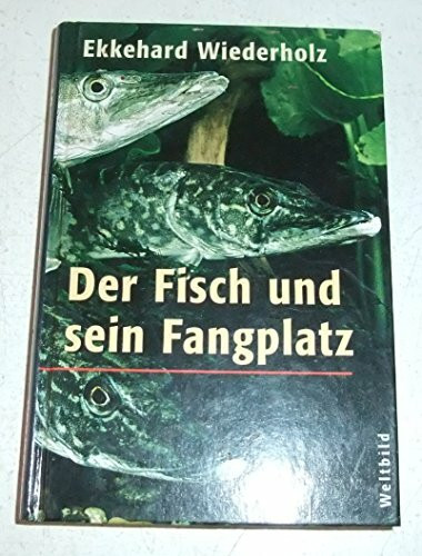 Der Fisch und sein Fangplatz