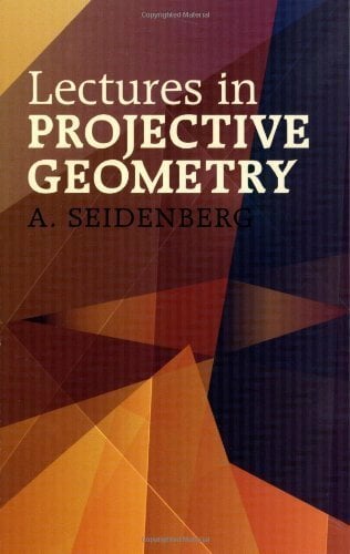 Lectures in Projective Geometry (Dover Books on Mathematics) Lectures in Projective Geometry (Dover Books on Mathematics)