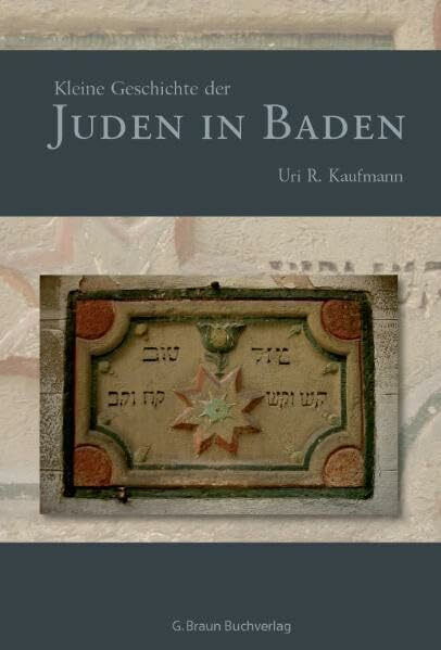 Kleine Geschichte der Juden in Baden (Regionalgeschichte - fundiert und kompakt)