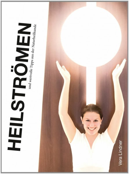 Heilströmen und wertvolle Tipps aus der Naturheilkunde
