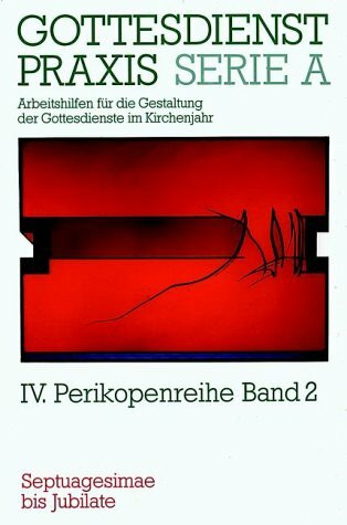 Gottesdienstpraxis, Serie A, Bd.2, Septuagesimae bis Jubilate