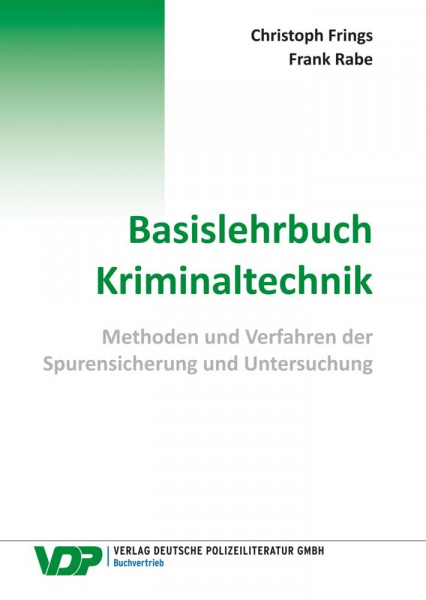Basislehrbuch Kriminaltechnik: Methoden und Verfahren der Spurensicherung und Untersuchung (VDP-Fachbuch)