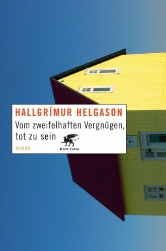 Vom zweifelhaften Vergnügen, tot zu sein: Roman