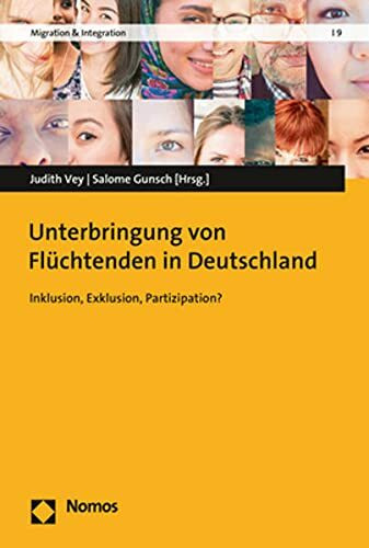 Unterbringung von Flüchtenden in Deutschland: Inklusion, Exklusion, Partizipation? (Migration & Integration)