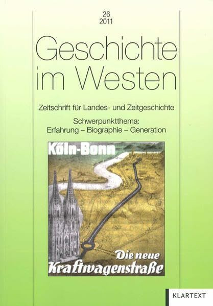 Geschichte im Westen 26/2011: Schwerpunktthema Erfahrung Biographie Generation