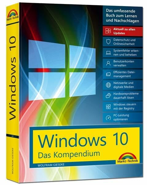 Windows 10 - Das Kompendium - inkl. Anniversary Update - Ein umfassender Ratgeber für erfahrene Anwender. Komplett in Farbe, mit vielen Beispielen aus ... und Nachschlagen. Aktuell zu allen Updates