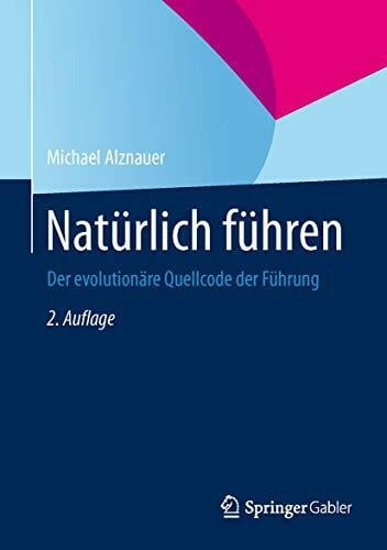 Natürlich führen: Der evolutionäre Quellcode der Führung