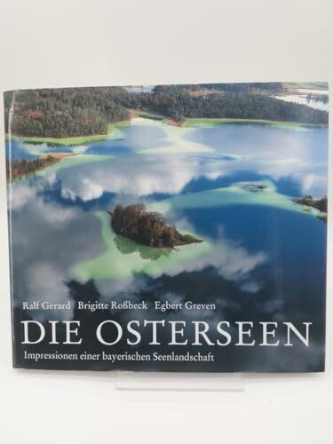 Die Osterseen: Impressionen einer bayerischen Seenlandschaft