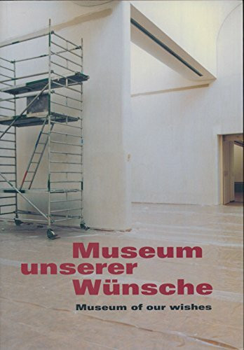 Museum unserer Wünsche / Museum of our wishes.