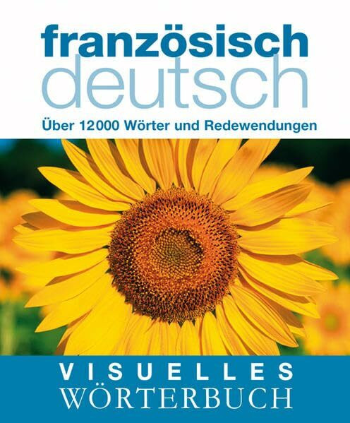 Visuelles Wörterbuch Französisch-Deutsch: Über 12.000 Wörter und Redewendungen: 6000 Wörter und Redewendungen (Coventgarden)