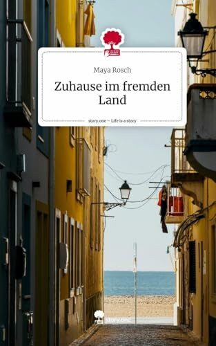 Zuhause im fremden Land. Life is a Story - story.one