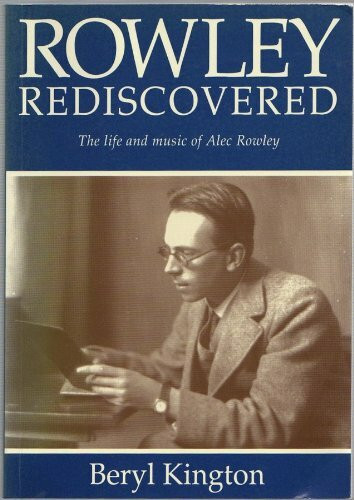 Rowley Rediscovered: The Life and Music of Alec Rowley