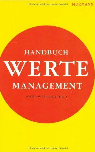 Handbuch Wertemanagement: Erfolgsstrategien einer modernen Corporate Governance