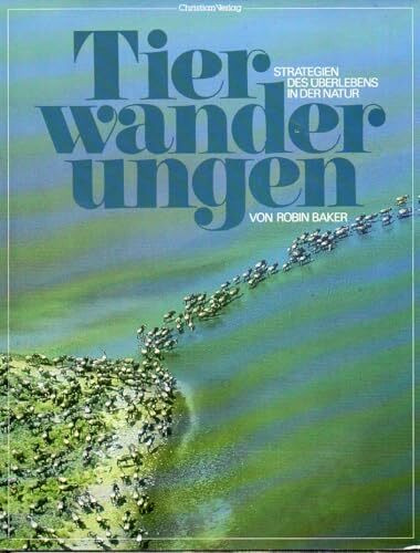 Tierwanderungen. Strategien des Überlebens in der Natur