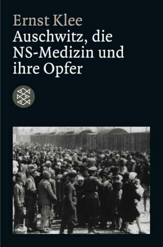 Auschwitz, die NS-Medizin und ihre Opfer (Die Zeit des Nationalsozialismus – »Schwarze Reihe«)