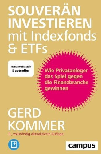 Souverän investieren mit Indexfonds und ETFs: Wie Privatanleger das Spiel gegen die Finanzbranche gewinnen, plus E-Book inside (ePub, mobi oder pdf)