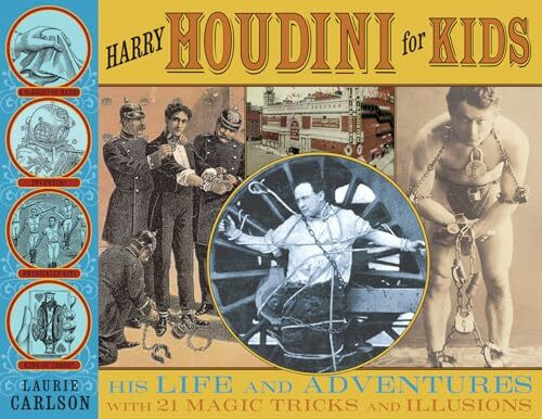 Harry Houdini for Kids: His Life and Adventures with 21 Magic Tricks and Illusions (For Kids Series)