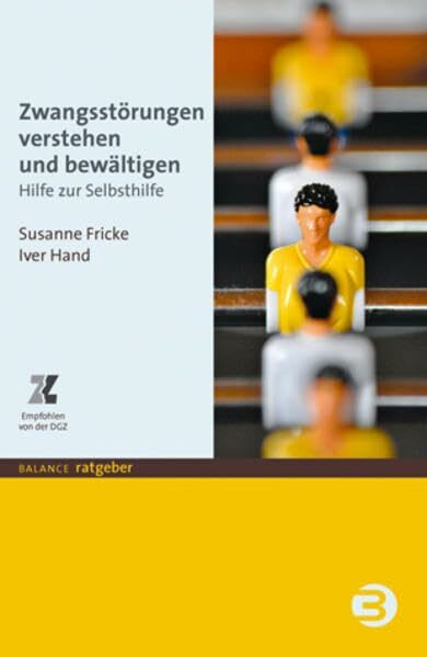 Zwangsstörungen verstehen und bewältigen: Hilfe zur Selbsthilfe (BALANCE Ratgeber)