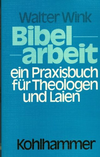 Bibelarbeit - ein Praxisbuch für Theologen und Laien