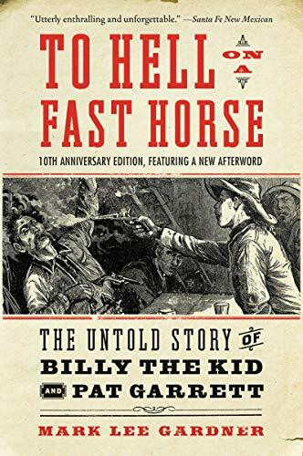 Mariner Books To Hell On A Fast Horse Updated Edition, The Untold Story Of Billy The Kid And Pat Garrett