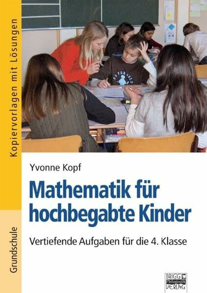 Mathematik für hochbegabte Kinder: Vertiefende Aufgaben für die 4. Klasse: Kopiervorlagen mit Lösungen
