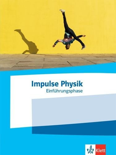 Impulse Physik Einführungsphase. Schülerbuch Klasse 11 (G9)