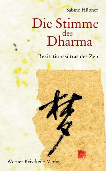 Die Stimme des Dharma: Rezitationssutras des Zen: Darlegungen zu Rezitations-Texten der Rinzai- und der Soto-Zen-Schule