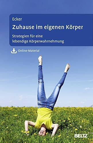 Zuhause im eigenen Körper: Strategien für eine lebendige Körperwahrnehmung. Mit Online-Material