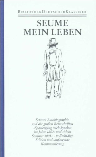 Werke und Briefe in drei Bänden: Band 1: Mein Leben. Spaziergang nach Syrakus im Jahre 1802. Mein Sommer 1805