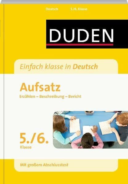 Einfach klasse in Deutsch - Aufsatz 5./6. Klasse: Erzählen, Beschreibung, Bericht (Wissen-Üben-Testen)