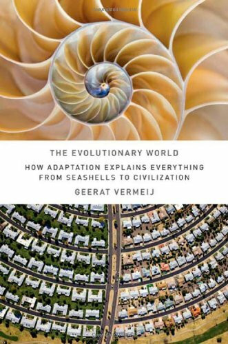 The Evolutionary World: How Adaptation Explains Everything from Seashells to Civilization