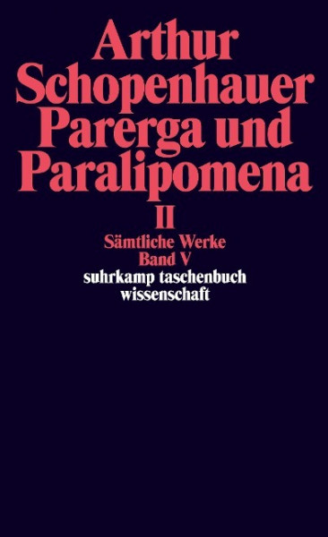 Parerga und Paralipomena II. Kleine philosophische Schriften