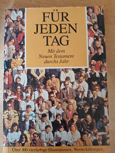 Für jeden Tag . Mit dem Neuen Testament durchs Jahr. Mehr als ein Buch. Jahr mit der Bibel 1992.