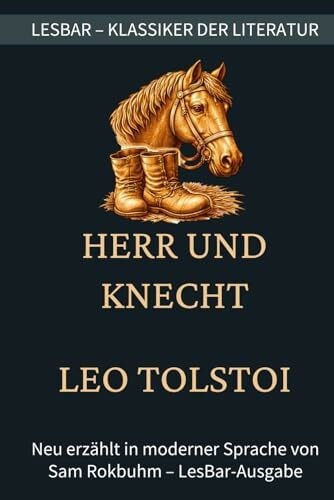 Leo Tolstoi - Herr und Knecht: LesBar - weil Klassiker nicht kompliziert sein müssen (LesBar - neu erzählt in moderner Sprache)