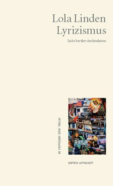 Lyrizismus: Liebe berührt Ambivalentes (deutscher lyrik verlag)