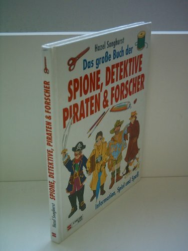 Das grosse Buch der Spione, Detektive, Piraten & Forscher: Information, Spiel und Spass