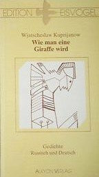 Wie man eine Giraffe wird. Gedichte. Russ. /Dt.
