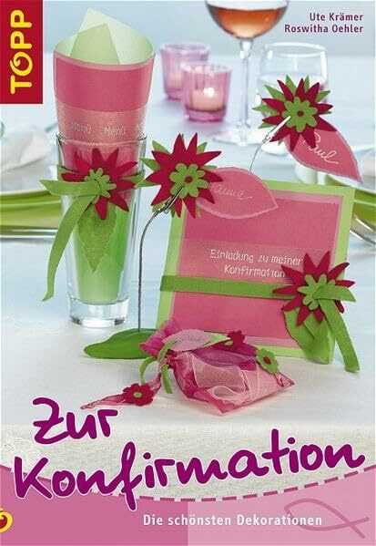 Zur Konfirmation: Karten und Tischdekorationen. Mit perforierten Vorlagenbogen u. Einsteckhüllen