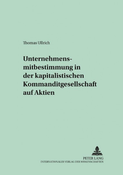 Unternehmensmitbestimmung in der kapitalistischen Kommanditgesellschaft auf Aktien