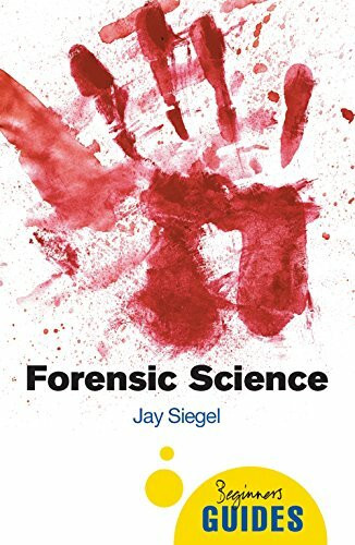 Forensic Science: A Beginner's Guide (Beginner's Guides)