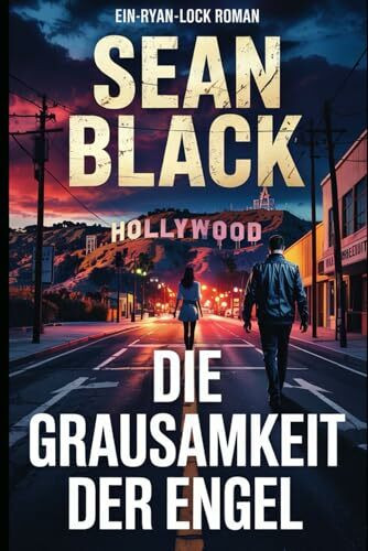 Die Grausamkeit der Engel (Die-Ryan-Lock-Roman, Band 3)