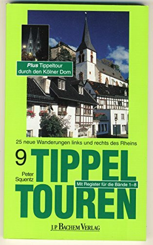 Tippeltouren. 25 neue Wanderungen rechts und links des Rheins: Tippeltouren, Bd.9, 25 neue Wanderungen rechts und links des Rheins