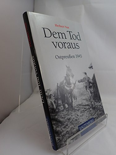 Dem Tod voraus - OSTPREUSSEN 1945 - RAUTENBERG Verlag: Ostpreußen 1945