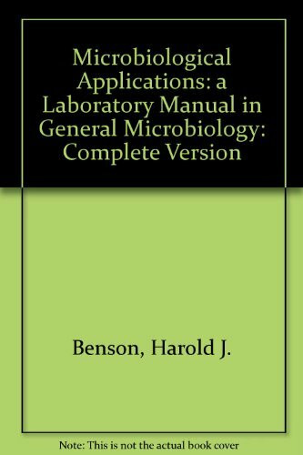 Microbiological Applications: A Laboratory Manual in General Microbiology/Complete Version