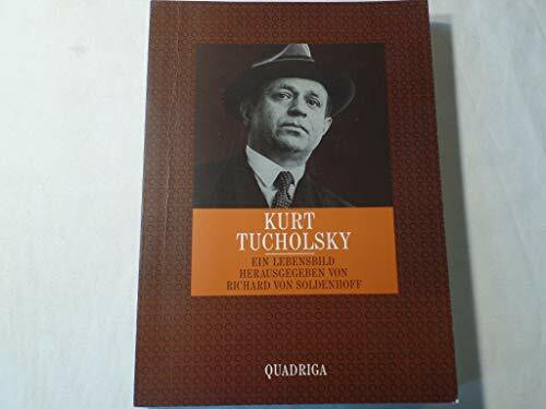 Kurt Tucholsky 1890 - 1935. Ein Lebensbild