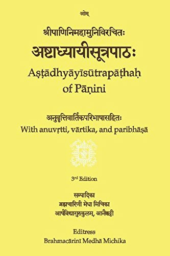 Aṣṭādhāyīsūtrapāṭhaḥ of Pāṇini: With anuvṛtti, vārtika, and paribhāṣā