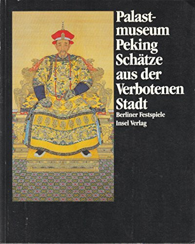 Palastmuseum Peking. Schätze aus der Verbotenen Stadt