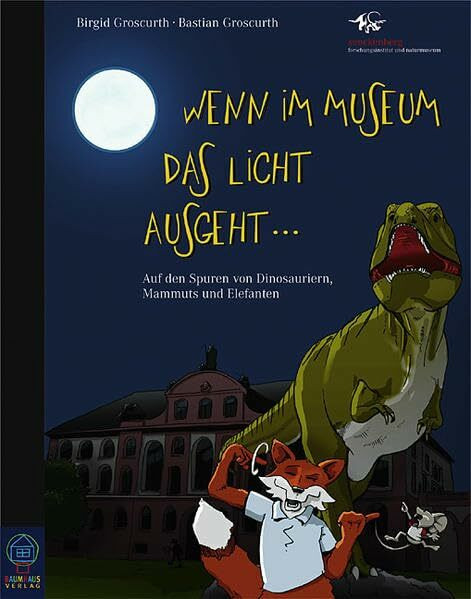 Wenn im Museum das Licht ausgeht...: Auf den Spuren von Dinosauriern, Mammuts und Elefanten